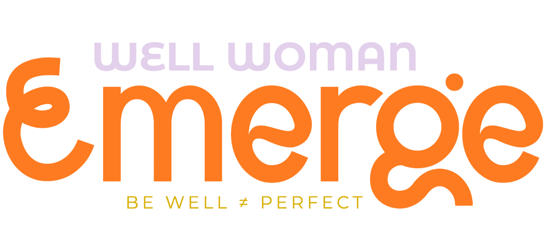 Well Woman Emerge — Be well, not perfect